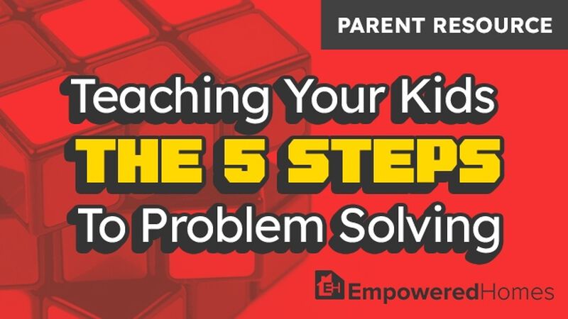 PARENT RESOURCE: Teaching Your Kids the 5 Steps to Problem Solving